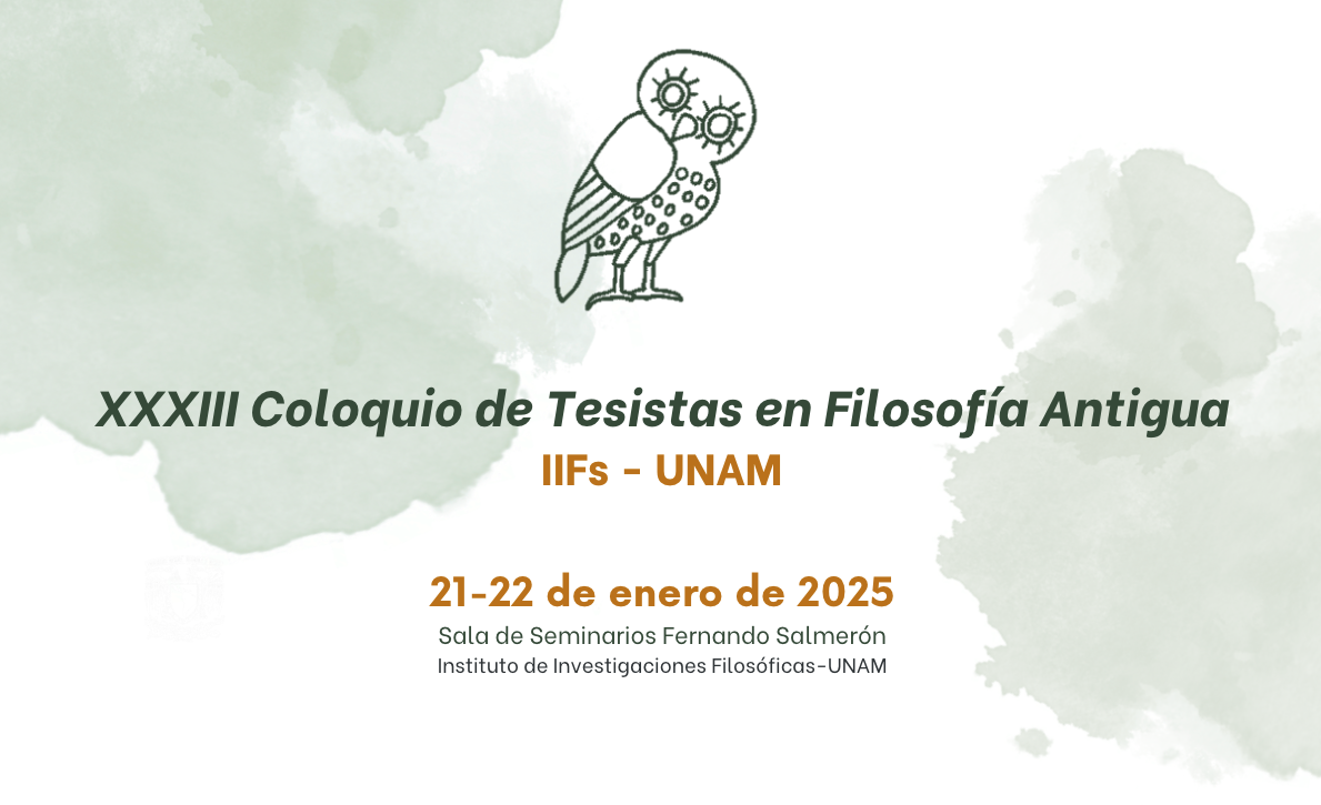 XXXIII Coloquio de Tesistas en Filosofía Antigua  IIFs - UNAM