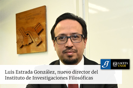 Luis Estrada González, nuevo director del Instituto de Investigaciones Filosóficas